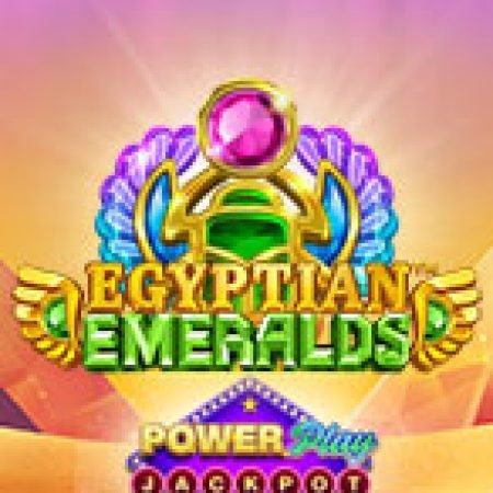 Chơi Egyptian Emeralds PowerPlay Jackpot Slot Online: Tips, Chiến Lược và Hướng Dẫn Chi Tiết