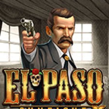 Khám Phá Đấu Súng – xNudge – El Paso Gunfight xNudge Slot: Từ Lịch Sử Đến Cách Thức Chơi Đỉnh Cao