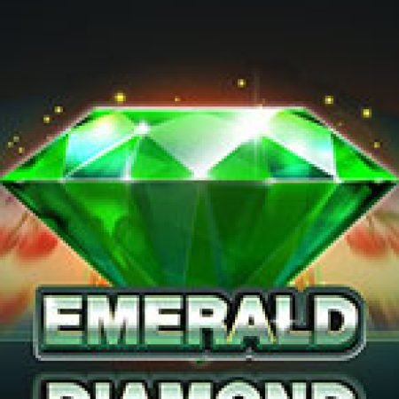 Kim Cương Ngọc Lục Bảo – Emerald Diamond Slot: Lịch Sử, Phiên Bản Mới và Cách Thức Chơi Để Thắng Lớn