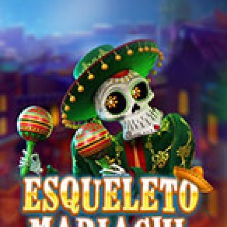 Bộ Xương Mariachi – Esqueleto Mariachi Slot: Lịch Sử, Phiên Bản Mới và Cách Thức Chơi Để Thắng Lớn