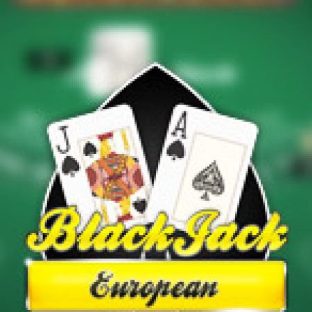 BlackJack MH: Châu Âu – European BlackJack MH Slot: Lịch Sử, Phiên Bản Mới và Cách Thức Chơi Để Thắng Lớn