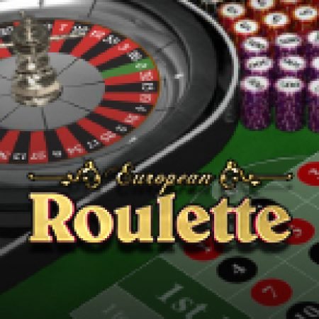 Chơi European Roulette Slot Online: Tips, Chiến Lược và Hướng Dẫn Chi Tiết