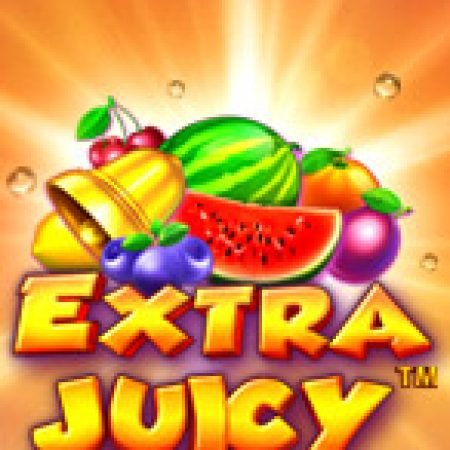 Chơi Bữa Tiệc Trái Cây – Extra Juicy Slot Online: Tips, Chiến Lược và Hướng Dẫn Chi Tiết