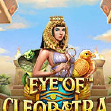 Khám Phá Đôi Mắt Của Cleopatra – Eye of Cleopatra Slot: Từ Lịch Sử Đến Cách Thức Chơi Đỉnh Cao