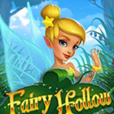 Khám Phá Fairy Hollow Slot: Từ Lịch Sử Đến Cách Thức Chơi Đỉnh Cao