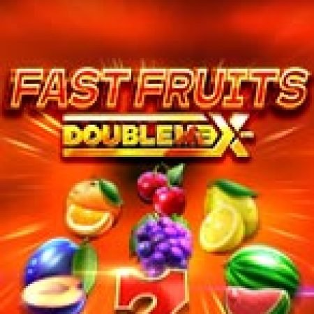 Fast Fruits Doublemax Slot: Lịch Sử, Phiên Bản Mới và Cách Thức Chơi Để Thắng Lớn