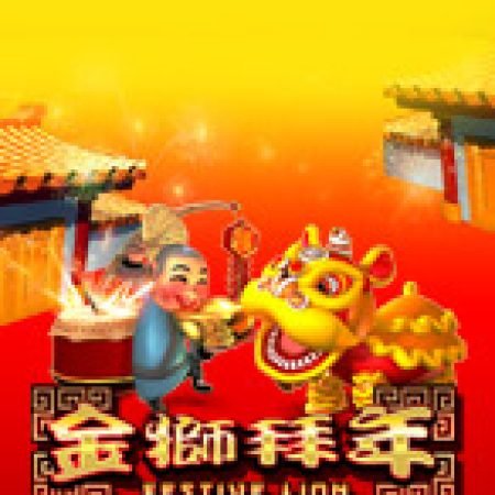 Hướng Dẫn Chơi Festive Lion Slot: Bí Kíp Đánh Bại Mọi Thử Thách