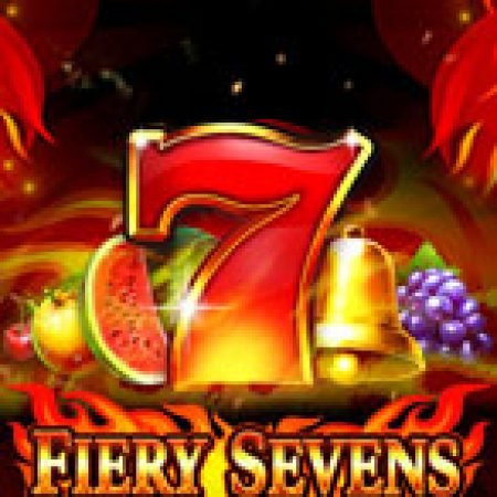 Fiery Sevens Slot: Lịch Sử, Phiên Bản Mới và Cách Thức Chơi Để Thắng Lớn