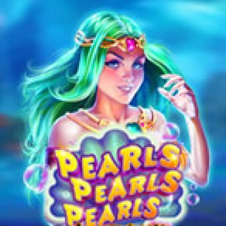 Fire Blaze: Pearls Pearls Pearls Slot – Trải Nghiệm Game Slot Huyền Thoại và Cách Chơi Chiến Thắng