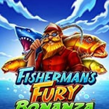 Hướng Dẫn Chơi Fisherman’s Fury Bonanza Slot: Bí Kíp Đánh Bại Mọi Thử Thách