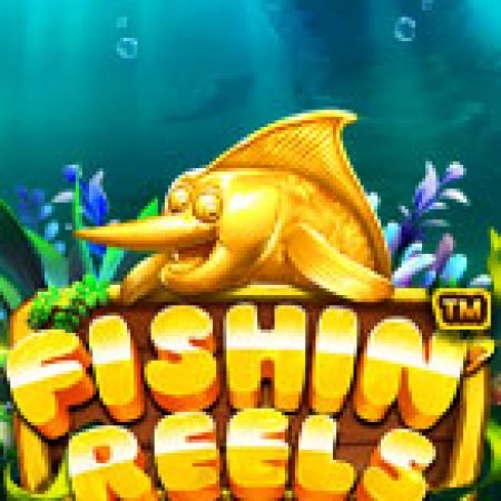 Chơi Săn Cá Đại Dương – Fishin’ Reels Slot Online: Tips, Chiến Lược và Hướng Dẫn Chi Tiết