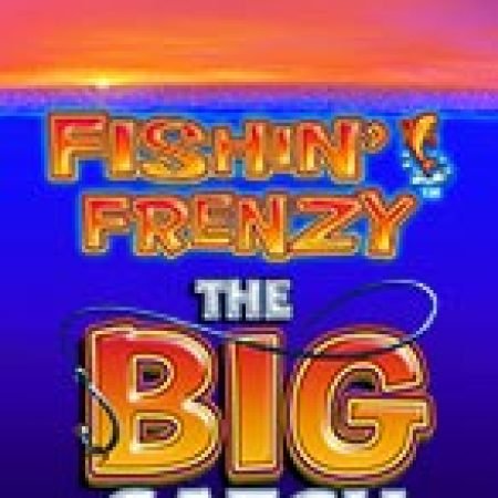 Chơi Fishing Frenzy The Big Catch Slot Online: Tips, Chiến Lược và Hướng Dẫn Chi Tiết