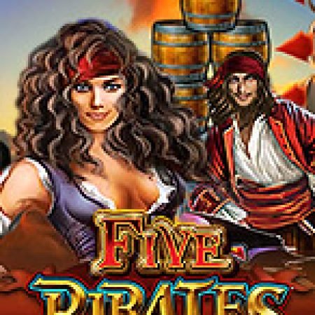 Khám Phá Five Pirates Slot: Từ Lịch Sử Đến Cách Thức Chơi Đỉnh Cao