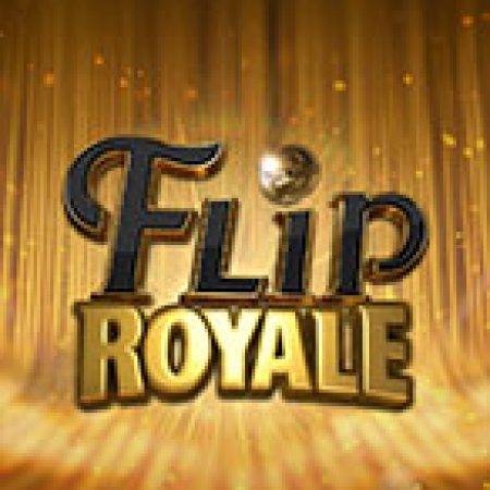 Hướng Dẫn Chơi Flip Royale Slot: Bí Kíp Đánh Bại Mọi Thử Thách