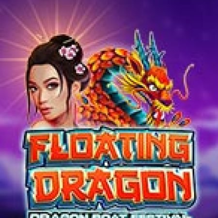 Khám Phá Lễ Hội Rồng Bay – Floating Dragon – Dragon Boat Festival Slot: Từ Lịch Sử Đến Cách Thức Chơi Đỉnh Cao