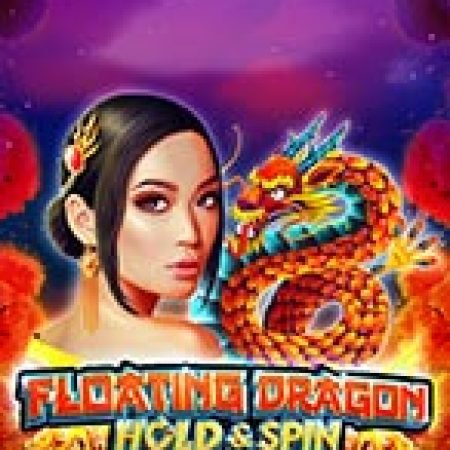 Hội Đua Thuyền Rồng – Floating Dragon Hold&Spin Slot – Trải Nghiệm Game Slot Huyền Thoại và Cách Chơi Chiến Thắng