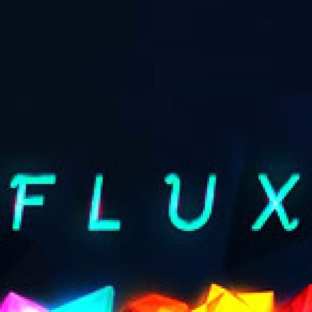 Flux Slot: Lịch Sử, Phiên Bản Mới và Cách Thức Chơi Để Thắng Lớn