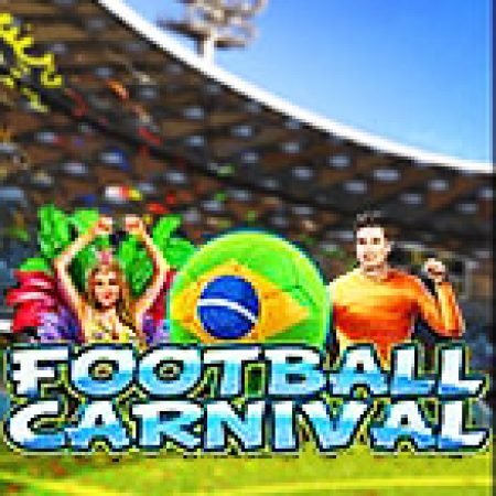 Hướng Dẫn Chơi Football Carnival Slot: Bí Kíp Đánh Bại Mọi Thử Thách