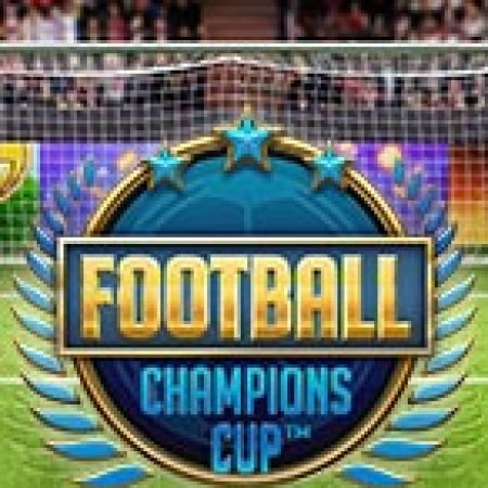 Nhà Vô Địch – Football: Champions Cup Slot – Trải Nghiệm Game Slot Huyền Thoại và Cách Chơi Chiến Thắng