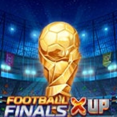 Khám Phá Chung Kết Trong Mơ X UP – Football Finals X UP Slot: Từ Lịch Sử Đến Cách Thức Chơi Đỉnh Cao