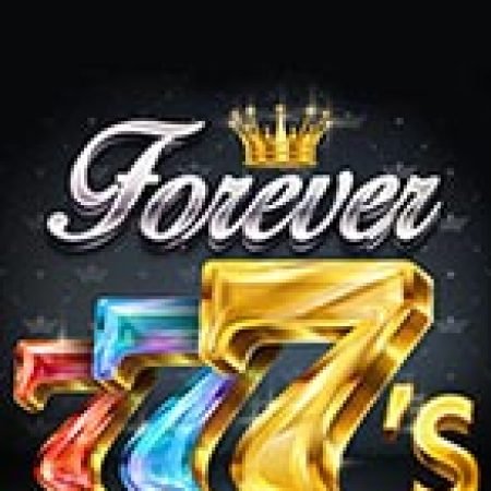 Khám Phá 777 Bất Diệt – Forever 7’s Slot: Từ Lịch Sử Đến Cách Thức Chơi Đỉnh Cao