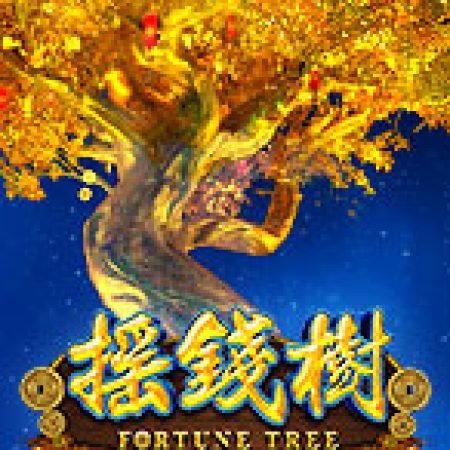 Fortune Tree Slot: Lịch Sử, Phiên Bản Mới và Cách Thức Chơi Để Thắng Lớn