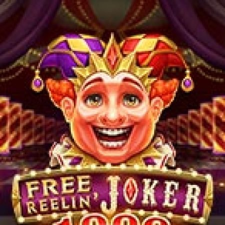 Chơi Free Reelin’ Joker 1000 Slot Online: Tips, Chiến Lược và Hướng Dẫn Chi Tiết