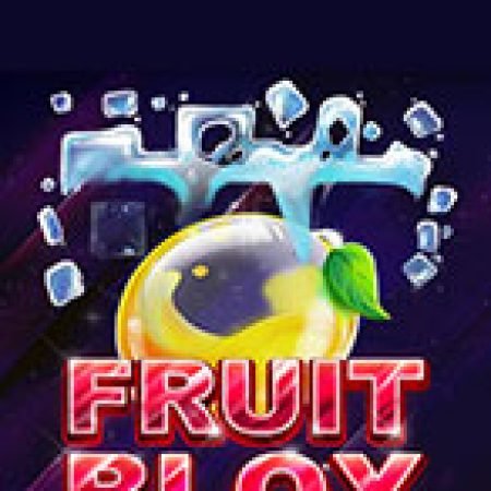 Hướng Dẫn Chơi Đập Hộp Trái Cây – Fruit Blox Slot: Bí Kíp Đánh Bại Mọi Thử Thách