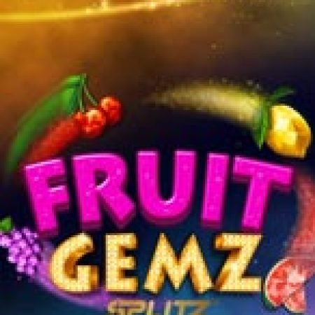 Fruit Gemz Splitz Slot – Trải Nghiệm Game Slot Huyền Thoại và Cách Chơi Chiến Thắng