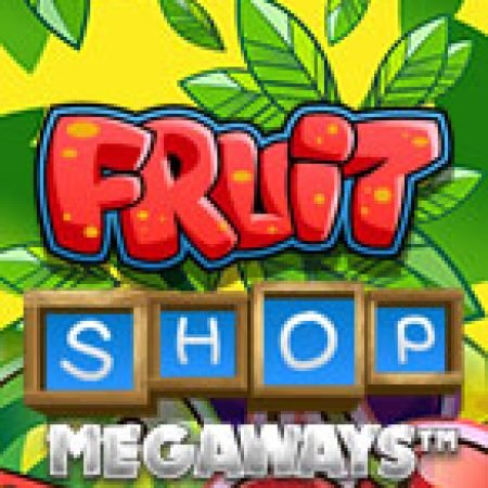 Hướng Dẫn Chơi Tiệm Trái Cây Megaways – Fruit Shop Megaways Slot: Bí Kíp Đánh Bại Mọi Thử Thách