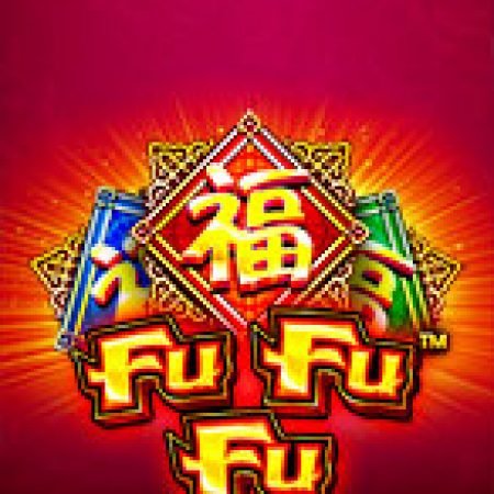 Fu Fu Fu Slot – Trải Nghiệm Game Slot Huyền Thoại và Cách Chơi Chiến Thắng