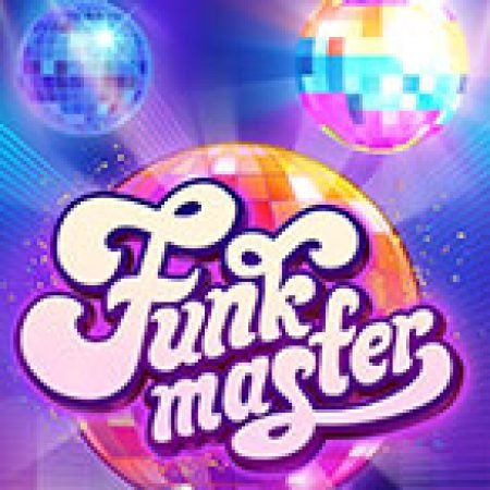 Sàn Đấu May Mắn – Funk Master Slot – Trải Nghiệm Game Slot Huyền Thoại và Cách Chơi Chiến Thắng