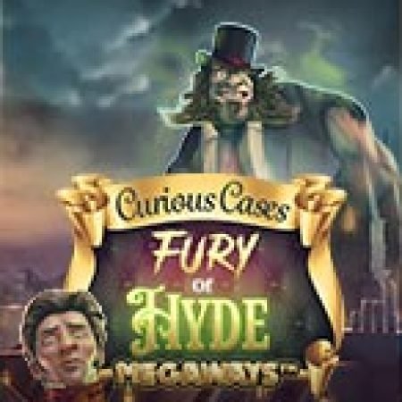 Fury of Hyde Megaways Slot – Trải Nghiệm Game Slot Huyền Thoại và Cách Chơi Chiến Thắng