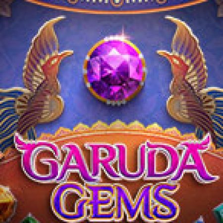 Chơi Vũ Trụ Đá Quý – Garuda Gems Slot Online: Tips, Chiến Lược và Hướng Dẫn Chi Tiết