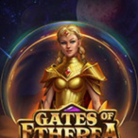 Hướng Dẫn Chơi Gates of Etherea Slot: Bí Kíp Đánh Bại Mọi Thử Thách