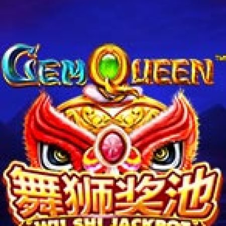 Gem Queen Jackpot Slot: Lịch Sử, Phiên Bản Mới và Cách Thức Chơi Để Thắng Lớn