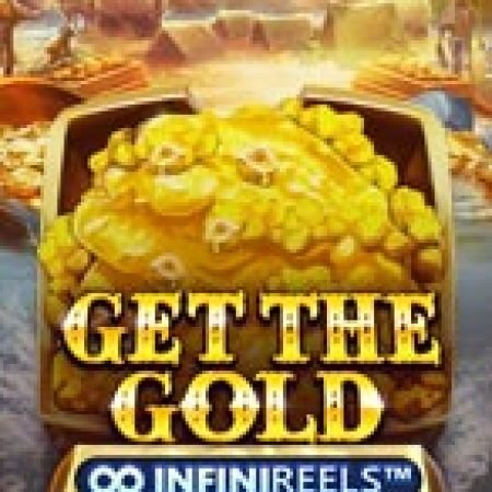 Chơi Săn Vàng – InfiniReels – Get The Gold InfiniReels Slot Online: Tips, Chiến Lược và Hướng Dẫn Chi Tiết