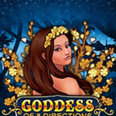 Chơi Goddess of 8 Directions Slot Online: Tips, Chiến Lược và Hướng Dẫn Chi Tiết