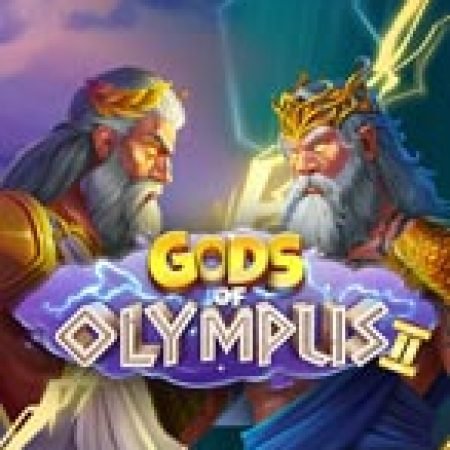 Gods of Olympus II Slot: Lịch Sử, Phiên Bản Mới và Cách Thức Chơi Để Thắng Lớn