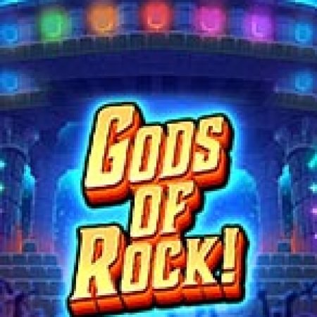 Gods of Rock! Slot – Trải Nghiệm Game Slot Huyền Thoại và Cách Chơi Chiến Thắng