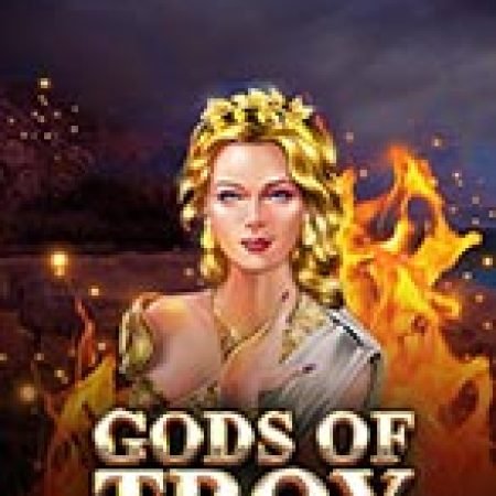 Chơi Vị Thần Thành Troy – Gods of Troy Slot Online: Tips, Chiến Lược và Hướng Dẫn Chi Tiết