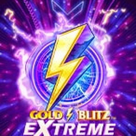 Gold Blitz Extreme Slot: Lịch Sử, Phiên Bản Mới và Cách Thức Chơi Để Thắng Lớn