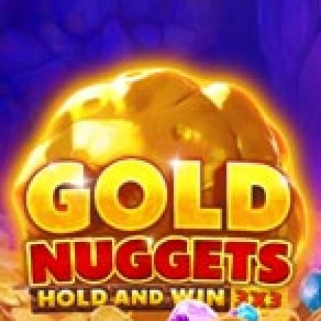 Gold Nuggets Slot – Trải Nghiệm Game Slot Huyền Thoại và Cách Chơi Chiến Thắng