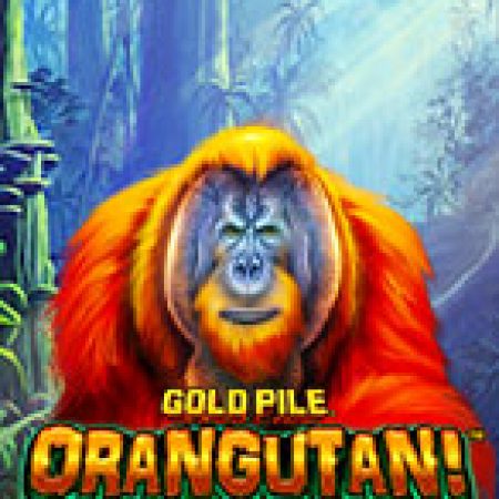 Gold Pile: Orangutan! Slot – Trải Nghiệm Game Slot Huyền Thoại và Cách Chơi Chiến Thắng