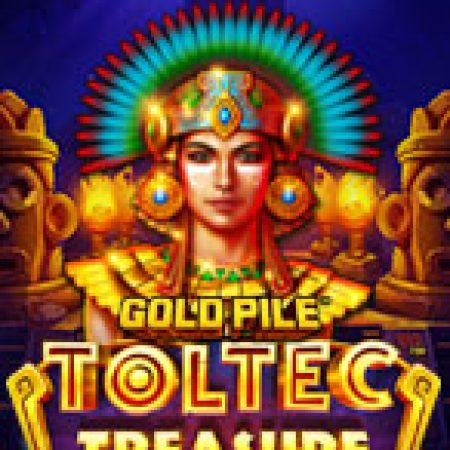 Hướng Dẫn Chơi Gold Pile™: Toltec Treasure Slot: Bí Kíp Đánh Bại Mọi Thử Thách