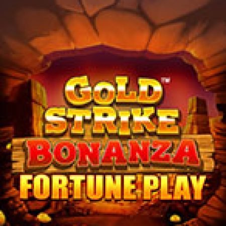 Khám Phá Gold Strike Bonanza Fortune Play Slot: Từ Lịch Sử Đến Cách Thức Chơi Đỉnh Cao