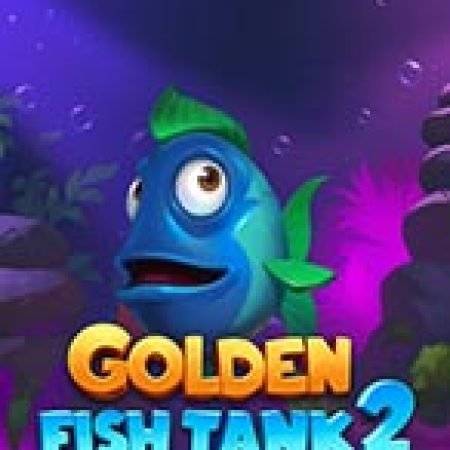 Golden Fish Tank 2 Gigablox Slot: Lịch Sử, Phiên Bản Mới và Cách Thức Chơi Để Thắng Lớn