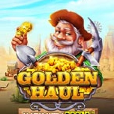 Golden Haul Infinity Reels Slot – Trải Nghiệm Game Slot Huyền Thoại và Cách Chơi Chiến Thắng