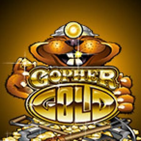 Khám Phá Chuột Sa Hũ Vàng – Gopher Gold Slot: Từ Lịch Sử Đến Cách Thức Chơi Đỉnh Cao