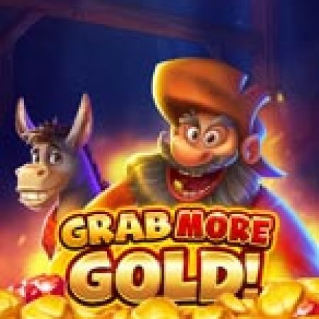 Chơi Grab more Gold! Slot Online: Tips, Chiến Lược và Hướng Dẫn Chi Tiết